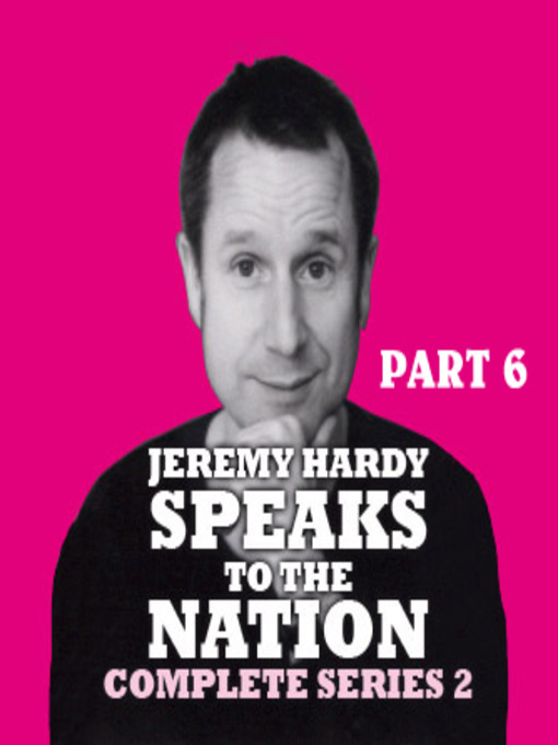 Title details for Jeremy Hardy Speaks to the Nation, Series 2, Part 6 by BBC Audiobooks - Available